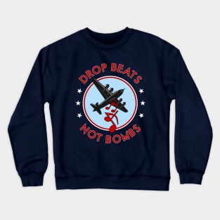 Drop Beats Not Bombs Crewneck Sweatshirt